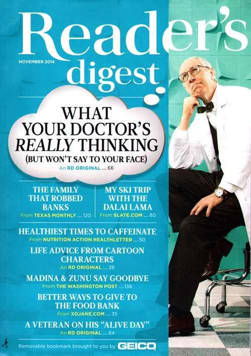 Readers Digest Magazine is the world's most widely read monthly magazine, with a wealth of useful advice, entertainment, and inspiration. Reader's Digest provides news you need and how it affects your life. Each issue of Reader's Digest includes favorite features like Word Power and Laughter, The Best Medicine.